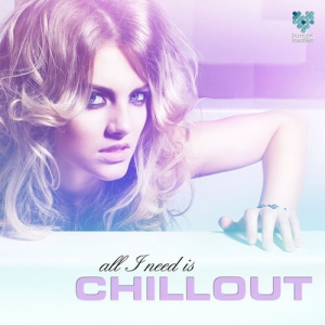 VA - All I Need Is Chillout