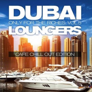 VA - Dubai Loungers Only For the Riches Vol 5 (Cafe Chill out Edition)