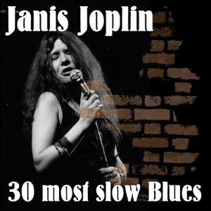 Janis Joplin - 30 most slow Blues