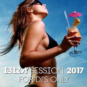 VA - Ibiza Session 2017: For DJs Only