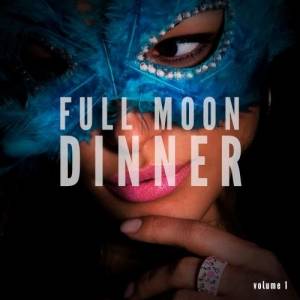 VA - Full Moon Dinner Chillout, Vol. 1 (Finest Romantic Dinner Music)