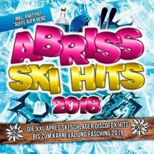 VA - Abriss Ski Hits 2018 - Die XXL Apres Ski Schlager Discofox Hits bis zum Karneval und Fasching 2019