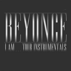 Beyonce - Beyonce I Am...Tour Instrumentals