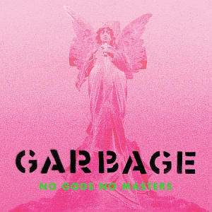  Garbage - No Gods No Masters 