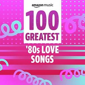 VA - 100 Greatest 80s Love Songs