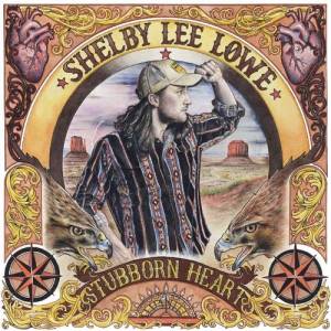 Shelby Lee Lowe - Stubborn Heart