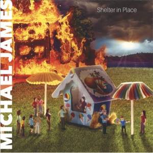 Michael James - Shelter in Place