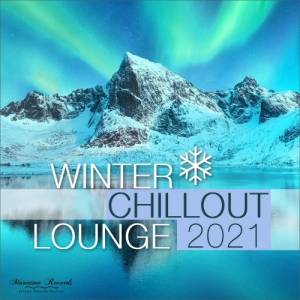 VA - Winter Chillout Lounge 2021 - Smooth Lounge Sounds for the Cold Season