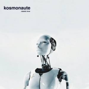 Kosmonaute - Robotic Love 