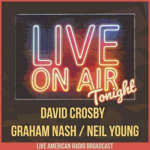 David Crosby, Graham Nash, Neil Young - Live On Air Tonight