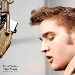 Elvis Presley - Elvis Movie [All Tracks Remastered]