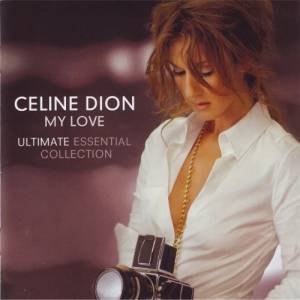 Celine Dion - My Love (Ultimate Essential Collection)