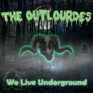 The Outlourdes - We Live Underground 