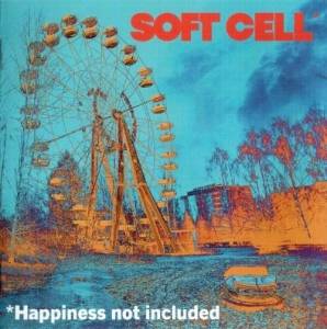 Soft Cell - *Happiness Not Included