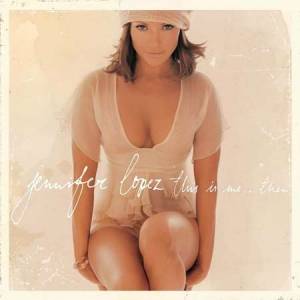 Jennifer Lopez - This Is Me...Then