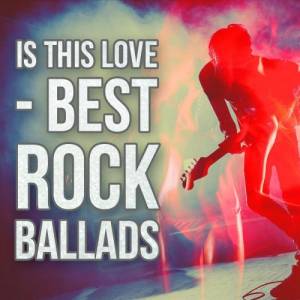 VA - Is This Love - Best Rock Ballads