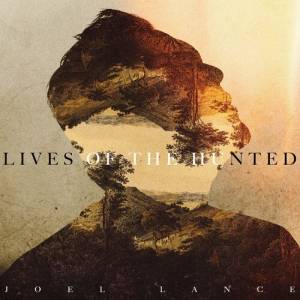 Joel Lance - Lives Of The Hunted