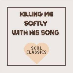 VA - Killing Me Softly with His Song - Soul Classics