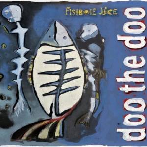Doo the Doo - Fishbone Juice
