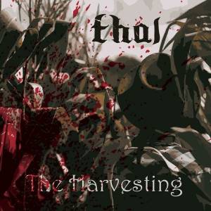 Thal (T.H.A.L., The Heathens Are Loose) - The Harvesting