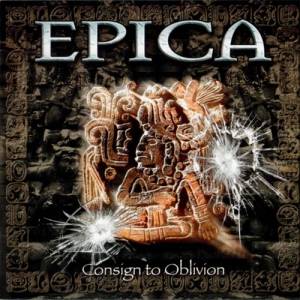 Epica - Consign To Oblivion