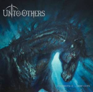 Unto Others - Strength II .&#8203;.&#8203;.&#8203;Deep Cuts