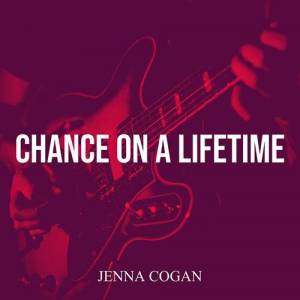 Jenna Cogan - Chance On A Lifetime