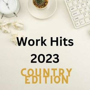 VA - Work Hits 2023 - Country Edition