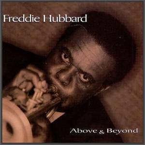 Freddie Hubbard - Above & Beyond