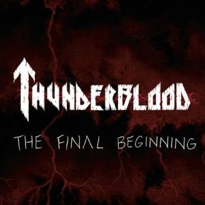ThunderBlood - The Final Beginning