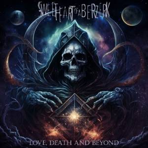 Sweet Heart Of A Berzerk - Love, Death And Beyond