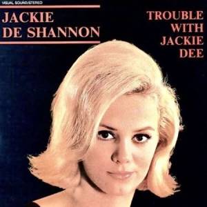 Jackie DeShannon - Trouble With Jackie Dee 1958-1961