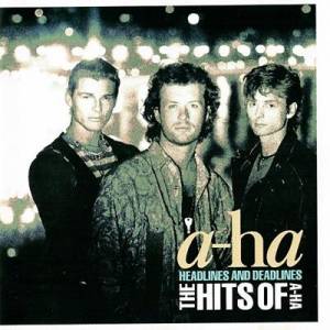 a-ha - Headlines and Deadlines (The Hits Of a-ha)