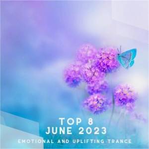 VA - Top 8 June 2023 Emotional And Uplifting Trance