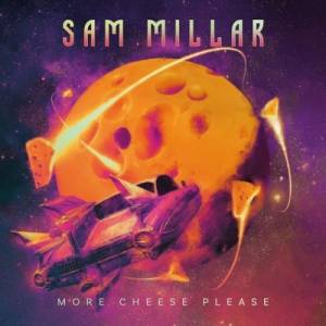 Sam Millar - More Cheese Please 