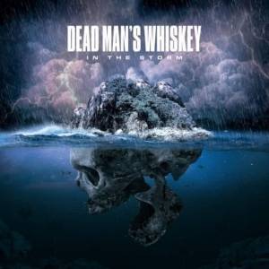 Dead Man's Whiskey - In The Storm 