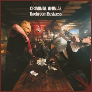 Criminal Animal - Backroom Business