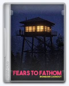 Fears to Fathom: Ironbark Lookout