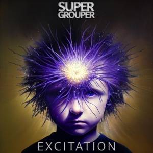 Super Grouper - Excitation