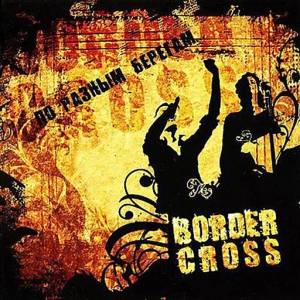 Border Cross - 2 Albums
