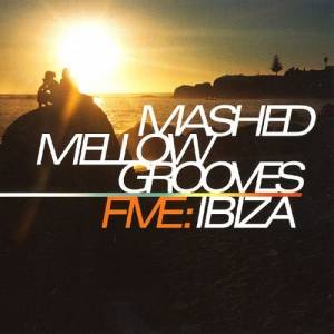 VA - Mashed Mellow Grooves Five: Ibiza