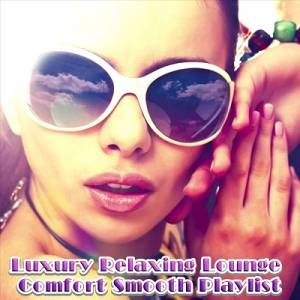 VA - Luxury Relaxing Lounge Comfort Smooth Playlist
