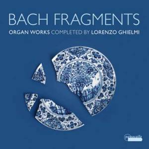 Lorenzo Ghielmi - Bach Fragments: Organ Works Completed By Lorenzo Ghielmi