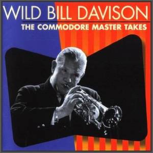 Wild Bill Davison - The Commodore Master Takes