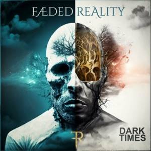 Faeded Faeded Reality - Dark Times