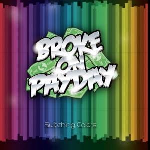 Broke on Payday - Switching Colors