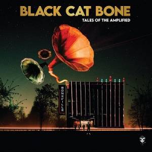  Black Cat Bone - Tales of the Amplified