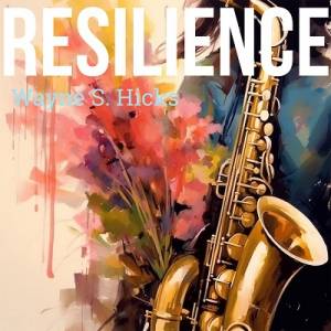  Wayne S. Hicks - Resilence