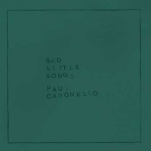  Paul Cargnello - Sad Little Songs