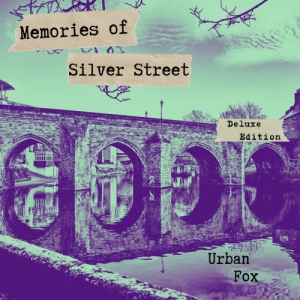  Urban Fox - Memories of Silver Street [Deluxe Edition]